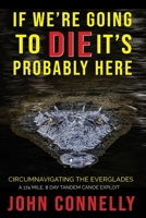 If We're Going to Die, It's Probably Here 1088133398 Book Cover