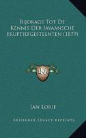 Bijdrage Tot De Kennis Der Javaansche Eruptiefgesteenten (1879) 1167599896 Book Cover