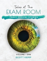 Crazy Medical Stories: Tales of the Exam Room Volume 1 1736159844 Book Cover