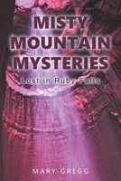 Misty Mountain Mysteries: Lost in Ruby Falls B0GPSF3B8K Book Cover