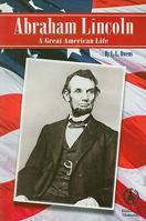 Abraham Lincoln: A Great American Life (Historical Moments) 0789151626 Book Cover