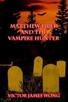 Matthew Piper and the Vampire Hunter 141075295X Book Cover