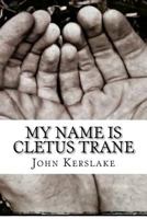 My Name is Cletus Trane 1468133543 Book Cover