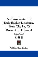 An Introduction to Early English Literature: From the Lay of Beowulf to Edmund Spenser 1143746848 Book Cover