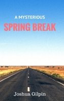 A Mysterious Spring Break 1329902424 Book Cover