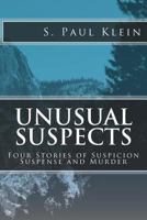 Unusual Suspects: Four Stories of Suspicion, Suspense, and Murder 0615956475 Book Cover