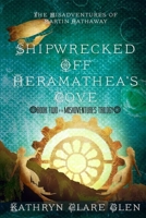 Shipwrecked Off Heramathea's Cove: The Misadventures of Martin Hathaway Book Two (The Misadventures Trilogy) 1711787264 Book Cover