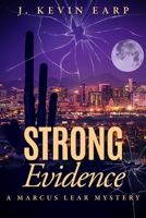 STRONG EVIDENCE: A MARCUS LEAR MYSTERY (THE MARCUS LEAR MYSTERIES) B08KBJ8NJZ Book Cover