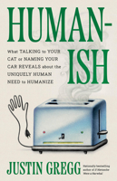 Humanish: What Talking to Your Cat or Naming Your Car Reveals About the Uniquely Human Need to Humanize 0316577588 Book Cover