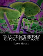 The Ultimate History of Psychedelic Rock 1530040221 Book Cover