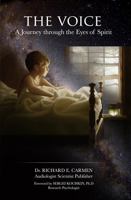 The Voice: A Journey through the Eyes of Spirit 0982578598 Book Cover