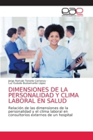 DIMENSIONES DE LA PERSONALIDAD Y CLIMA LABORAL EN SALUD: Relación de las dimensiones de la personalidad y el clima laboral en consultorios externos de un hospital 6203874337 Book Cover