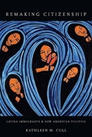 Remaking Citizenship: Latina Immigrants and New American Politics 0804758220 Book Cover