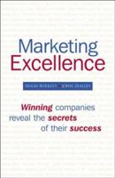 Marketing Excellence: Winning Companies Reveal the Secrets of Their Success 0470060271 Book Cover