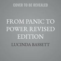 From Panic to Power Revised Edition: Proven Techniques to Calm Your Anxieties, Conquer Your Fears, and Put You in Control of Your Life B0H7Y4R1NH Book Cover