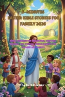 5-MINUTES EASTER BIBLE STORIES FOR FAMILY 2026: Simple Resurrection Reflections, Scripture Readings, and Spiritual Growth Moments for Children and Parents B0GV3DF7RS Book Cover