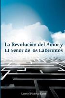 La Revolucion del Amor Y El Se�or de Los Laberintos 154540951X Book Cover