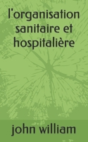 l'organisation sanitaire et hospitalire B0BCS92KMX Book Cover