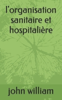 l'organisation sanitaire et hospitali�re B0BCS92KMX Book Cover