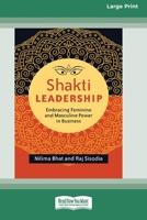 Shakti Leadership: Embracing Feminine and Masculine Power in Business (16pt Large Print Format) 1038727189 Book Cover