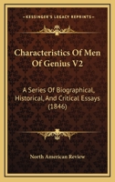 Characteristics Of Men Of Genius V2: A Series Of Biographical, Historical, And Critical Essays 1104080192 Book Cover