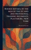 Rookie Rhymes, by the Men of the 1st and 2nd Provisional Training Regiments, Plattsburg, New York 1023305801 Book Cover