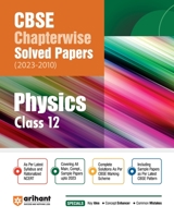 Arihant CBSE Chapterwise Solved Papers 2023-2010 Physics Class 12th 8196366809 Book Cover