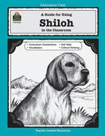 A Guide for Using Shiloh in the Classroom 155734566X Book Cover