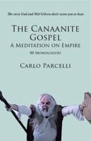 The Canaanite Gospel A Meditation on Empire 88 Monologues 0982019629 Book Cover