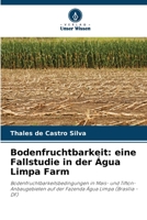 Bodenfruchtbarkeit: eine Fallstudie in der Água Limpa Farm: Bodenfruchtbarkeitsbedingungen in Mais- und Tifton-Anbaugebieten auf der Fazenda Água Limpa (Brasília - DF) 6206368335 Book Cover