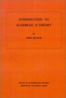Introduction to Algebraic K-Theory. (AM-72) (Annals of Mathematics Studies) 0691081018 Book Cover