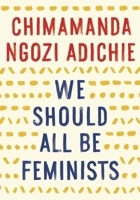 We Should All Be Feminists 110191176X Book Cover