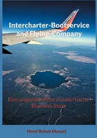 Intercharter-Bootservice and Flying-Company: Eine ungewöhnliche sozialkritische Business-Story 3755735636 Book Cover