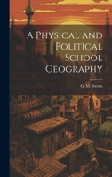 A Physical and Political School Geography 1021981834 Book Cover