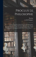 Proclus Le Philosophe: Commentaire Sur Le Parménide Suivi Du Commentaire Anonyme Sur Les Vii Dernières Hypothèses, Tr. Pour La Première Fois En ... Index Étendu, Volume 1... 1016638280 Book Cover