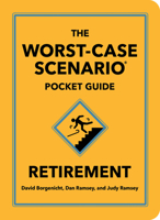 The Worst-Case Scenario Pocket Guide: Retirement 0811868370 Book Cover