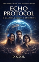 Echo Protocol: A Canticle For The Substrate B0GY7K5F35 Book Cover