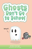 Ghosts Don't Go to School B0CKTZMG4K Book Cover