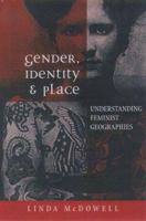 Gender, Identity and Place: Understanding Feminist Geographies 0816633940 Book Cover