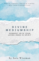 Connect with Your Loved Ones in Spirit: How To Contact Family & Friends Who Have Crossed Over 1692150065 Book Cover