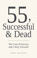 55, Successful & Dead: The Cost of Success and a Way Forward B0HMJX4Y6X Book Cover