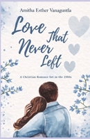 Love That Never Left: A Christian Romance Set in the 1980s B0GMXVQFYF Book Cover