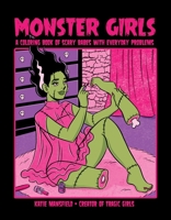 Monster Girls: A Coloring Book of Scary Babes with Everyday Problems B0DP216767 Book Cover