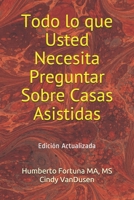 Todo lo que Usted Necesita Preguntar Sobre Casas Asistidas: Edici�n Actualizada B08MSLXNN7 Book Cover
