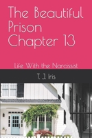 The Beautiful Prison Chapter 13: Life With the Narcissist B0CTXHLFH8 Book Cover