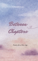 Between Chapters Poetry for a New Age 9375436381 Book Cover