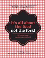 It's all about the food not the fork! 107 easy to eat meals in a mouthful 0987582895 Book Cover