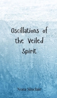 Oscillations of the Veiled Spirit 3690800285 Book Cover