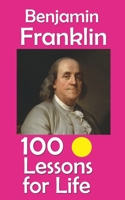Benjamin Franklin: 100 Lessons for Life B0FLNBVTCT Book Cover