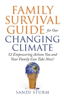 Family Survival Guide for Our Changing Climate: 52 Empowering Actions You and Your Family Can Take Now! B08P2CKM91 Book Cover